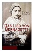 Das Lied von Bernadette (Historischer Roman): Das Wunder der Bernadette Soubirous von Lourdes - Bekannteste Heiligengeschichte des 20. Jahrhunderts