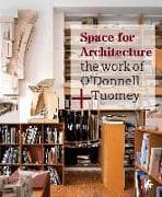 Space for Architecture : The Work of O'Donnell +Tuomey