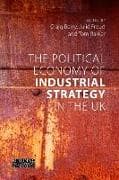 The Political Economy of Industrial Strategy in the UK