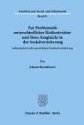 Zur Problematik unterschiedlicher Risikostruktur und ihres Ausgleichs in der Sozialversicherung