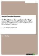 To What Extent the Legislation for Waqf Estates Management Could Safeguard the Beneficiary's Interest