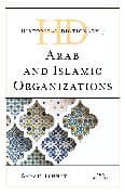 Historical Dictionary of Arab and Islamic Organizations