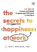 The Secrets to Happiness at Work