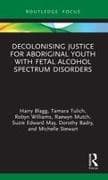 Decolonising Justice for Aboriginal youth with Fetal Alcohol Spectrum Disorders