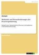 Merkmale und Herausforderungen der Prozessoptimierung