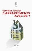 Comment acheter 5 appartements avec 5 euros?