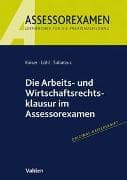 Die Arbeits- und Wirtschaftsrechtsklausur im Assessorexamen
