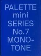 PALETTE mini 07: Monotone
