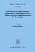 Verfassungsrechtliche Grundlagen und allgemeine verfassungsrechtliche Grenzen des Selbstorganisationsrechts des Bundestages