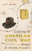 Exploring the American Civil War through 50 Historic Treasures