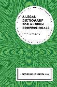 A Legal Dictionary for Museum Professionals