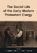 The Social Life of the Early Modern Protestant Clergy