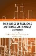 The Politics of Resilience and Transatlantic Order