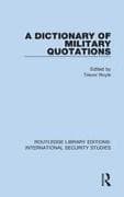 A Dictionary of Military Quotations
