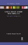Urban Design Under Neoliberalism