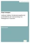 Anthony Giddens' Strukturierungstheorie als Modell für die Untersuchung von Multiagenten -Systemen