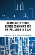 Urban Green Space, Health Economics and Air Pollution in Delhi