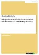 Preispolitik im Marketing-Mix. Grundlagen und Methoden der Preisfindung im Handel