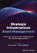 Strategic Infrastructure Asset Management: A Lifecycle and Value-Based Thinking and Decision Making Capability