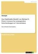 Das Fünf-Kräfte-Modell von Michael E. Porter. Grenzen bei strategischen Entscheidungen in Unternehmen