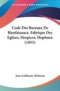 Code Des Bureaux De Bienfaisance, Fabrique Des Eglises, Hospices, Hopitaux (1855)