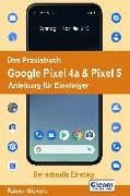 Das Praxisbuch Google Pixel 4a & Pixel 5 - Anleitung für Einsteiger