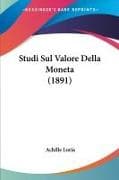 Studi Sul Valore Della Moneta (1891)