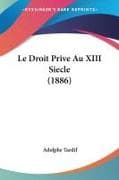 Le Droit Prive Au XIII Siecle (1886)