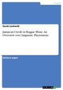 Jamaican Creole in Reggae Music. An Overview over Linguistic Phenomena