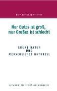Nur Gutes ist groß, nur Großes ist schlecht