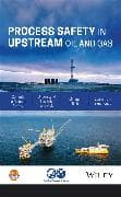 Process Safety in Upstream Oil and Gas