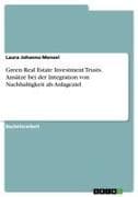 Green Real Estate Investment Trusts. Ansätze bei der Integration von Nachhaltigkeit als Anlageziel