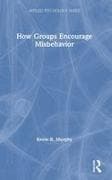 How Groups Encourage Misbehavior