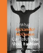 What Alexander McQueen Can Teach You About Fashion