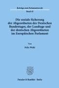 Die soziale Sicherung der Abgeordneten des Deutschen Bundestages, der Landtage und der deutschen Abgeordneten im Europäischen Parlament