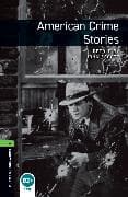Oxford Bookworms Library: Level 6: American Crime Stories