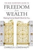 The Wise Inheritor's Guide to Freedom from Wealth