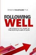 Following Well: Understand The Followership Principles That Make Life Work