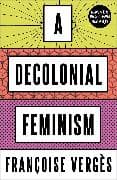 A Decolonial Feminism