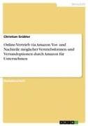 Online-Vertrieb via Amazon. Vor- und Nachteile möglicher Vertriebsformen und Versandoptionen durch Amazon für Unternehmen