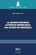 LA INCONSTITUCIONAL ACTIVIDAD EMPRESARIAL DEL ESTADO EN VENEZUELA
