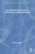 Max Weber's Sociology of Civilizations: A Reconstruction