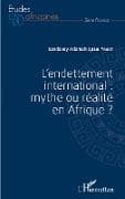 L'endettement international : mythe ou réalité en Afrique ?