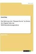 Die Relevanz des "Human Factor" in Zeiten des Digital Sales im B2B-Dienstleistungssektor