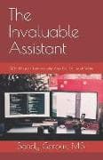The Invaluable Assistant: 30+ Ways to Demonstrate Your Full Value at Work