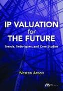 IP Valuation for the Future: Trends, Techniques, and Case Studies