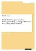 Credit Risk Management in the Development Bank of Ethiopia. Effects on the Quality of Loan Portfolio