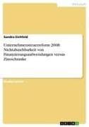 Unternehmensteuerreform 2008: Nichtabziehbarkeit von Finanzierungsaufwendungen versus Zinsschranke