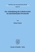 Zur Anknüpfung des Urheberrechts im internationalen Privatrecht