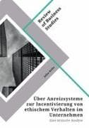 Über Anreizsysteme zur Incentivierung von ethischem Verhalten im Unternehmen